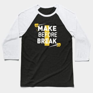 Make Before Break 2020 Take Action Before Down Gift Baseball T-Shirt